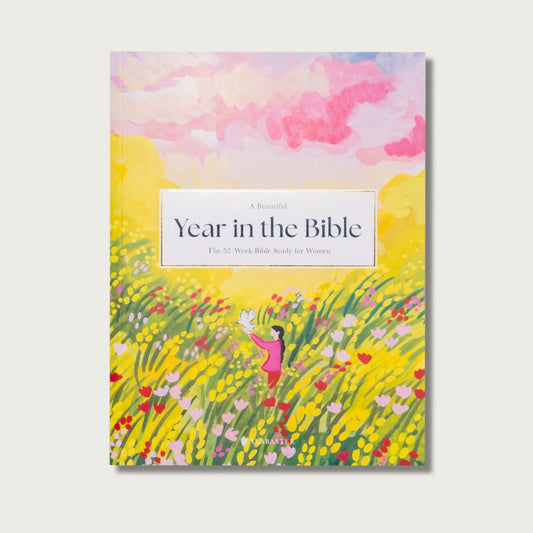 A Beautiful Year in the Word: The 52-Week Bible Study for Women